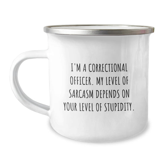 Funny Correctional Officer Gifts for Graduation, I'm A Correctional Officer. My Level Of Sarcasm Depends On Your Level Of Stupidity. Camping Mug from Family - Image 1