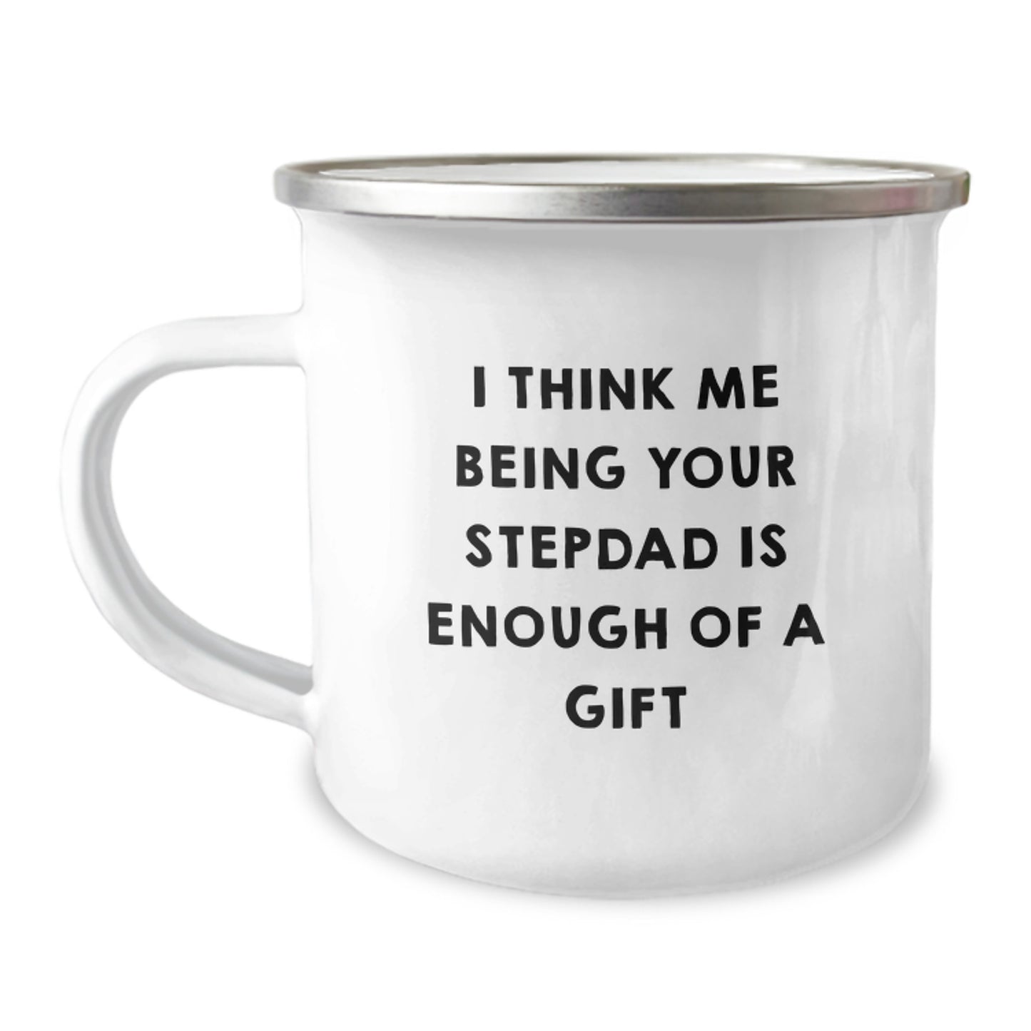 Funny Camping Mugs for Stepdad, Gifts from Family, Funny Quote - 'I Think Me Being Your Stepdad Is Enough Of A Gift', Unique Graduation Gifts for Men, Stepdad Appreciation - Image 1