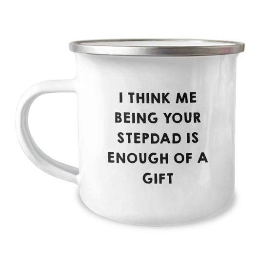 Funny Camping Mugs for Stepdad, Gifts from Family, Funny Quote - 'I Think Me Being Your Stepdad Is Enough Of A Gift', Unique Graduation Gifts for Men, Stepdad Appreciation - Image 1