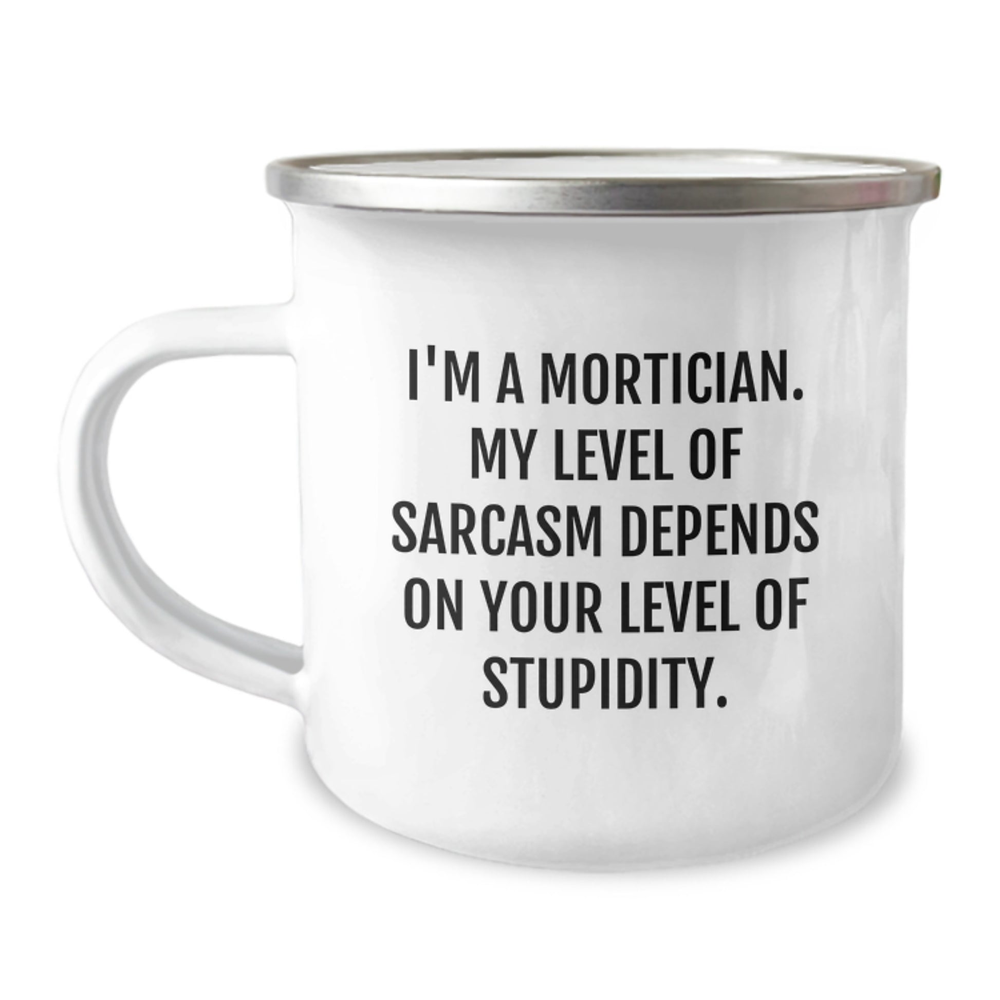Funny Mortician Gifts for Mortician Men - Sarcasm Enamel Camping Mug, Perfect Graduation Unique Gifts from Friends or Family - Image 1