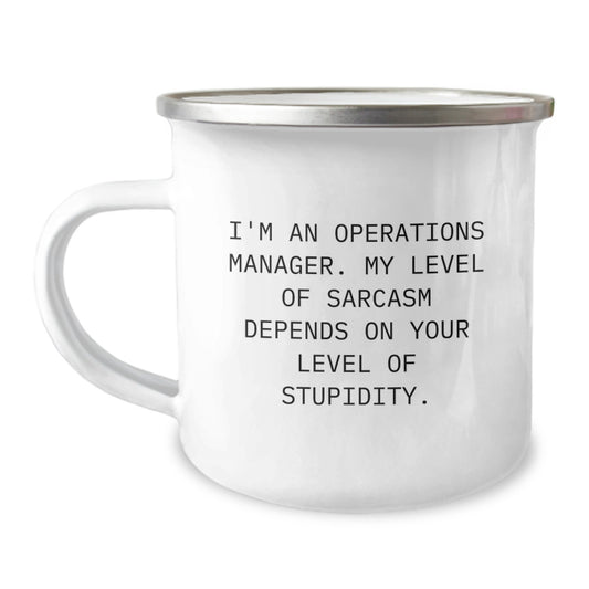 Funny Operations Manager Gifts for Birthday - 'I'm An Operations Manager. My Level Of Sarcasm Depends On Your Level Of Stupidity.' Camping Mug from Friends - Image 1