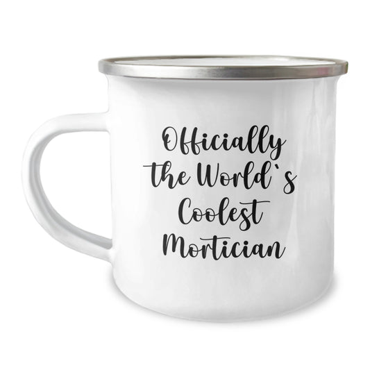 Mortician Gifts from Friends, Unique Graduation Gifts for Men, Officially The World's Coolest Mortician, Funny Camping Mug - Image 1