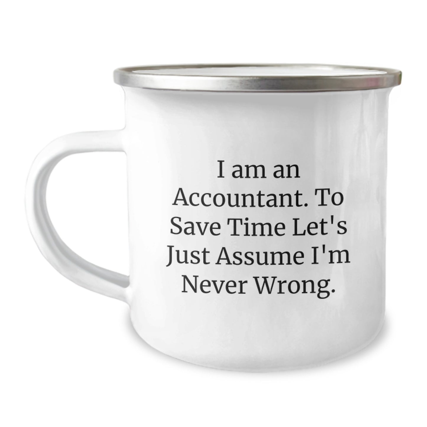 Funny Accountant Gifts for Men, 'I Am An Accountant. To Save Time Let's Just Assume I'm Never Wrong.' Graduation Unique Gifts for Accountant Friends and Family - Image 1