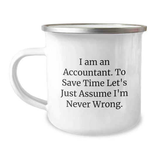 Funny Accountant Gifts for Men, 'I Am An Accountant. To Save Time Let's Just Assume I'm Never Wrong.' Graduation Unique Gifts for Accountant Friends and Family - Image 1