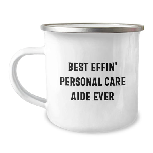 Funny Personal Care Aide Gifts for Men, Women, and Friends - Best Effin' Personal Care Aide Ever Engraved Camping Mug, Perfect for Graduation Unique Gifts from Family or Coworkers - Image 1