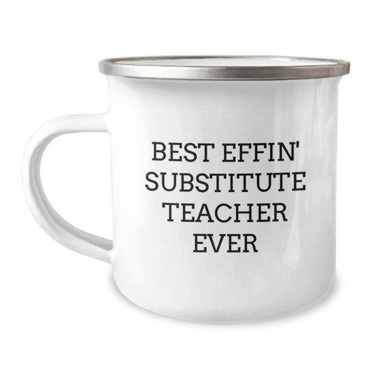 Funny Substitute Teacher Gifts from Friends - Best Effin' Substitute Teacher Ever Quote on Camping Mug for Graduation - Image 1
