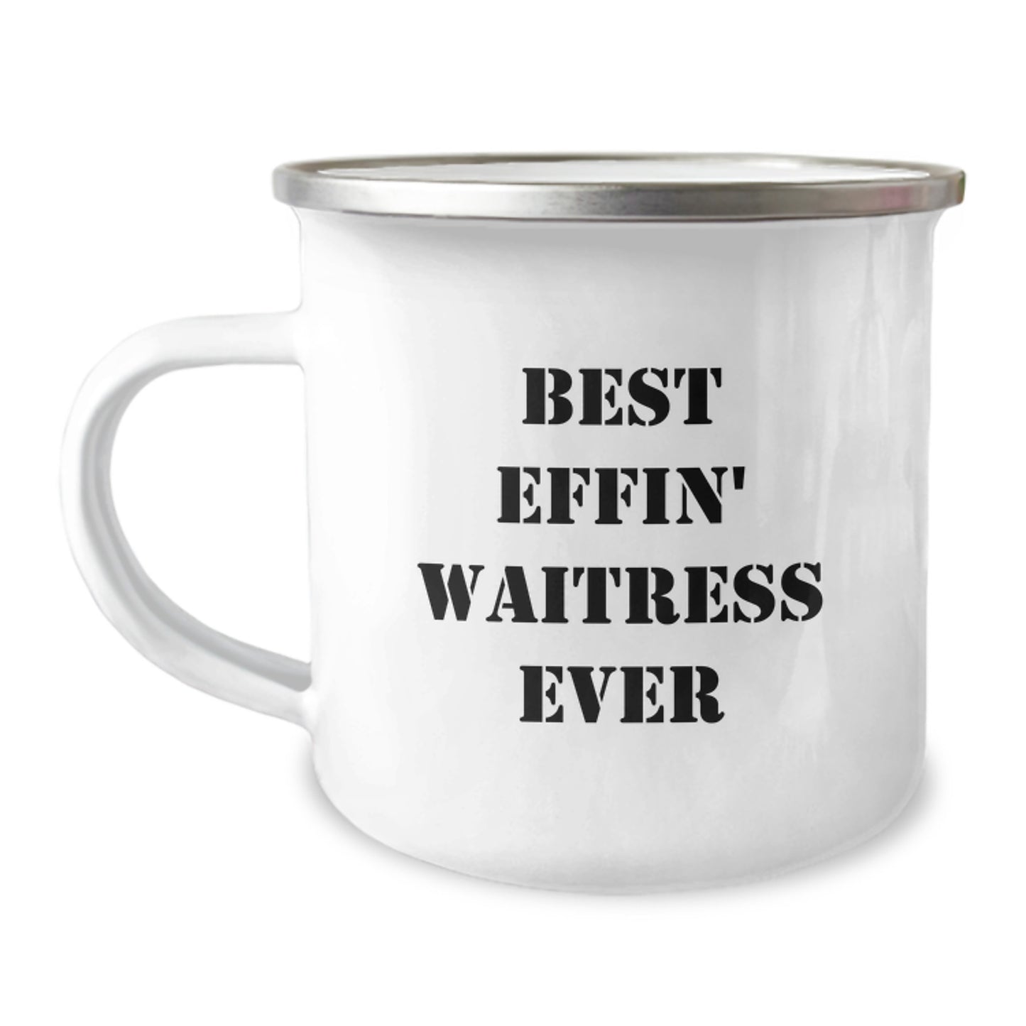 Waitress Gifts from Men to Waitress - Funny Camping Mug for Graduation - 'Best Effin' Waitress Ever' Quote on Stainless Steel with Enamel Finish, 12 oz Capacity - Image 1