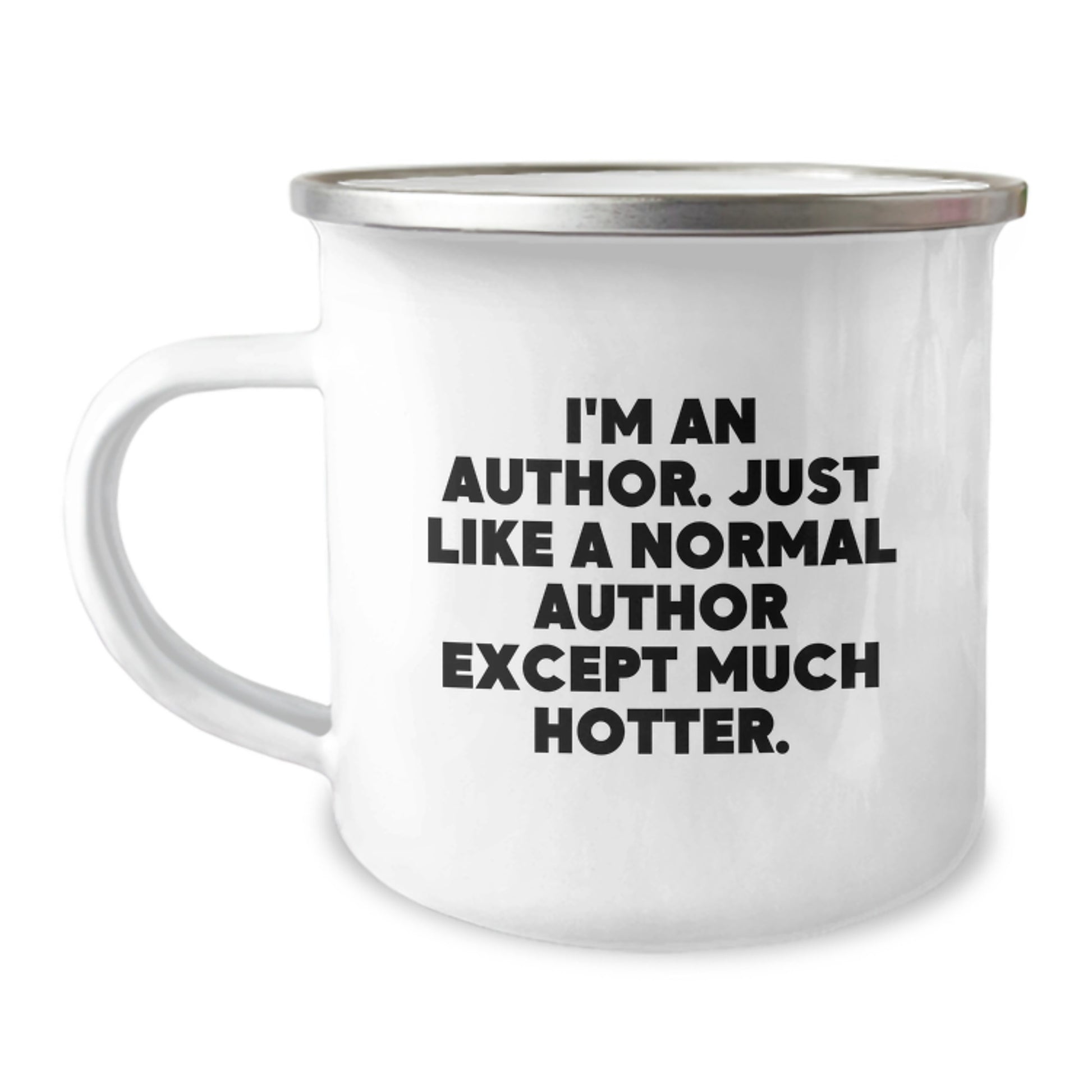 Funny Author Camping Mug - Unique Gifts from Men for Women Author Friends - 'I'm An Author. Just Like A Normal Author Except Much Hotter.' - Image 1