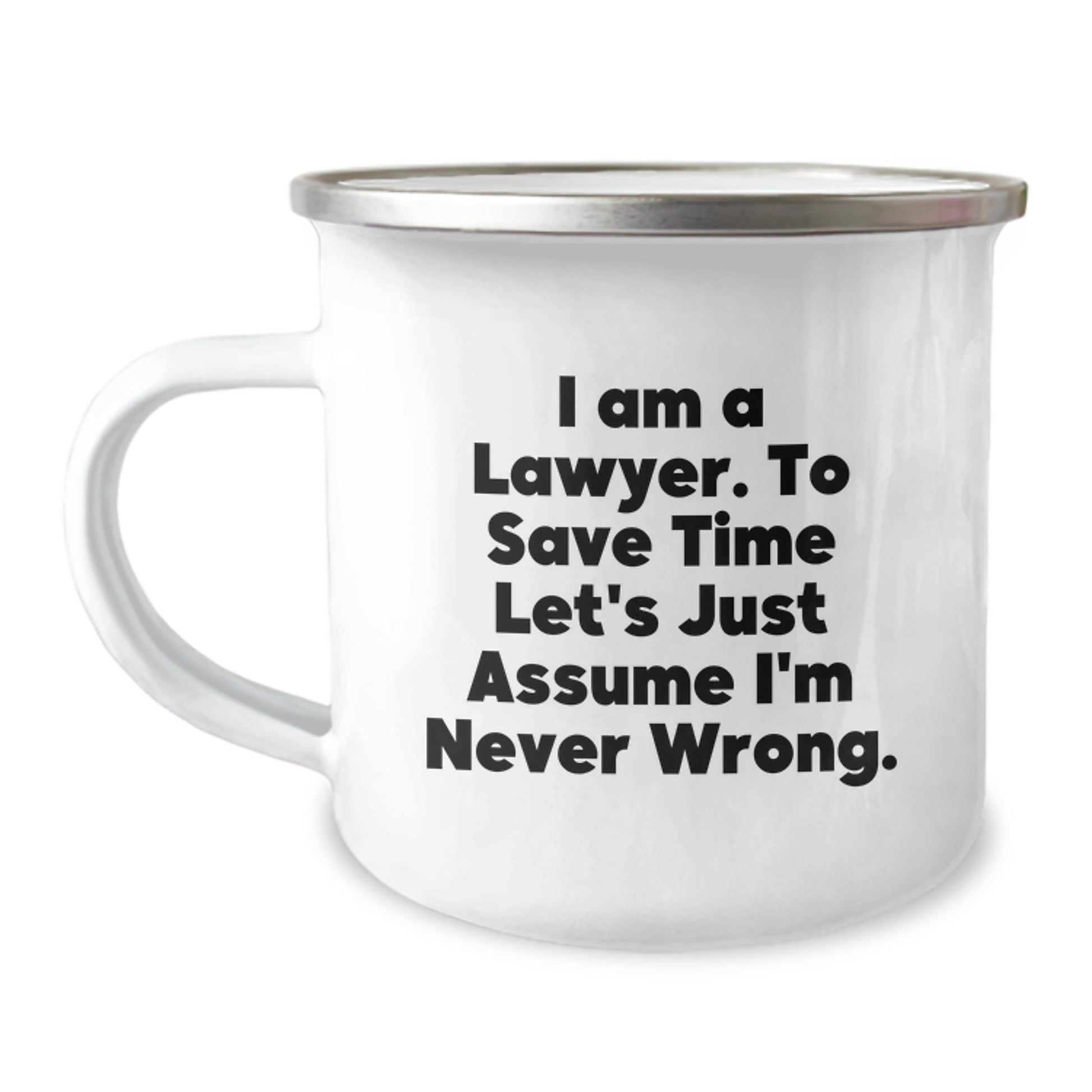 Funny Lawyer Gifts for Men from Friends - I Am A Lawyer. To Save Time Let's Just Assume I'm Never Wrong. Camping Mug for Graduation Unique Gifts - Image 1