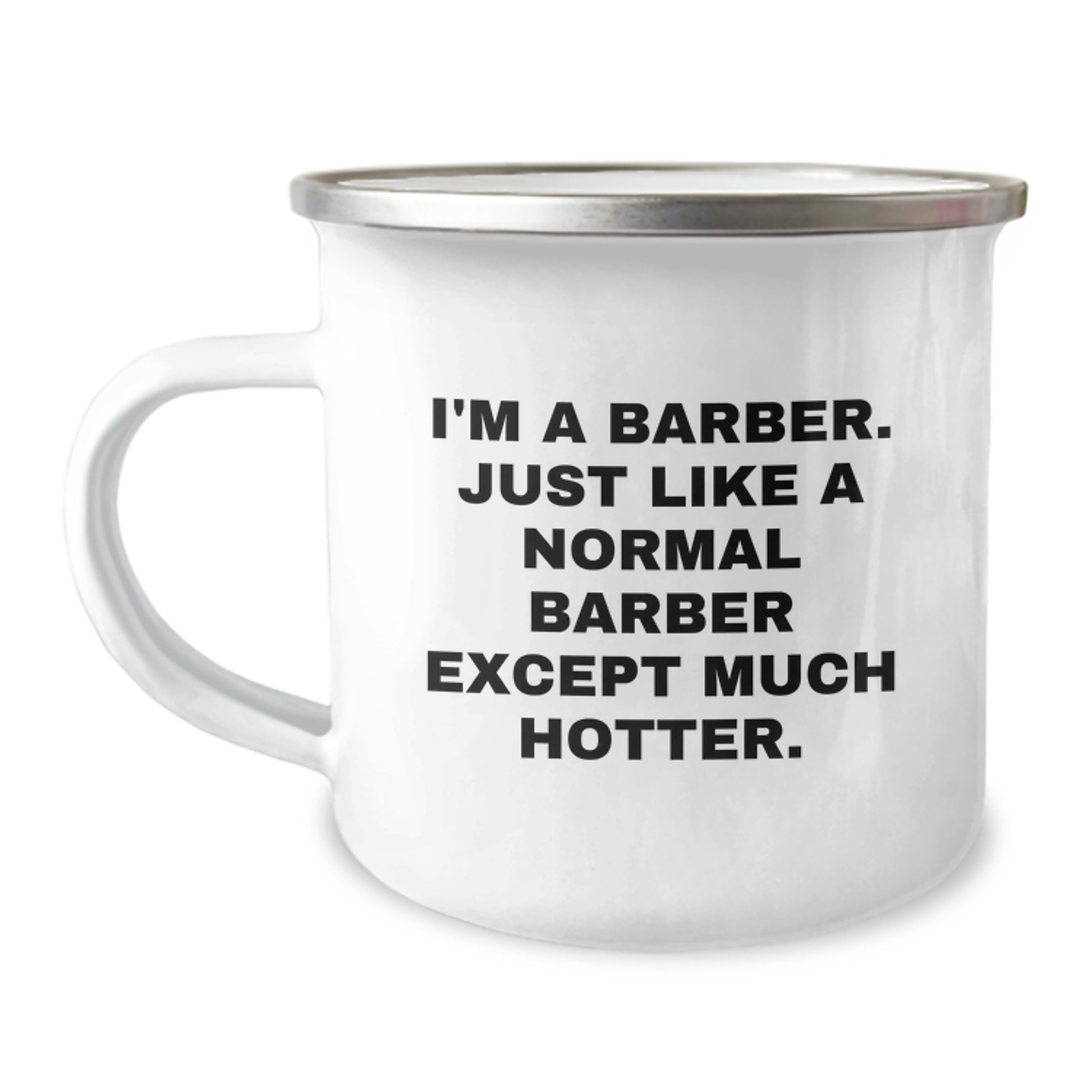 Funny Barber Gifts from Men - Mother's Day Unique Gifts for Barbers, Camping Mug with I'm A Barber. Just Like A Normal Barber Except Much Hotter. Quote - Image 1