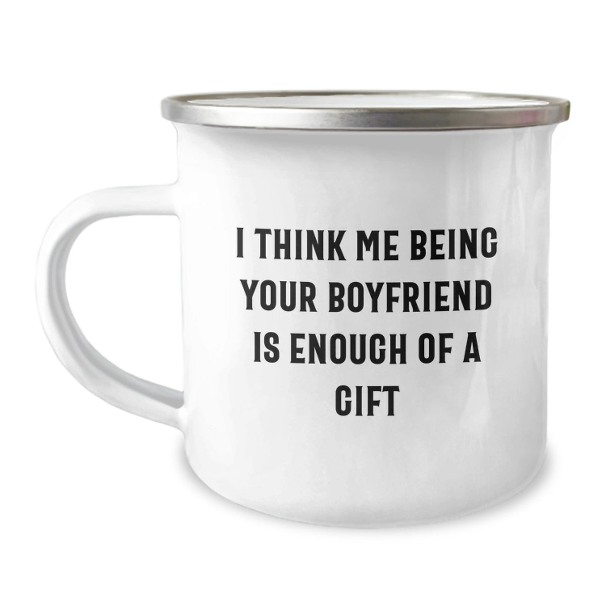 Funny Sweetheart Gifts, Camping Mug, I Think Me Being Your Sweetheart Is Enough Of A Gift, Unique Mother's Day Unique Gifts for Him - Image 1
