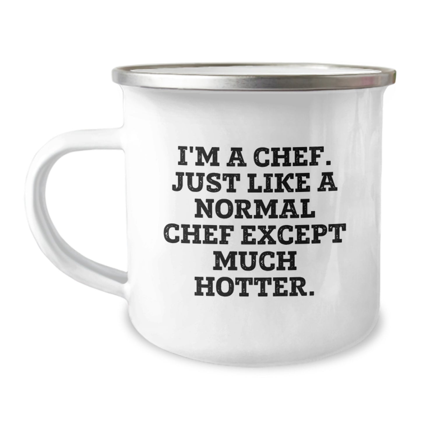 Funny Chef Camping Mug Gifts from Men to Women on Mother's Day, Unique Chef Gifts for Chef Friends, 'I'm A Chef. Just Like A Normal Chef Except Much Hotter.' - Image 1