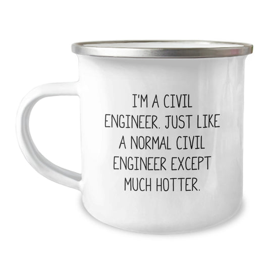 Funny Civil Engineer Gifts for Men Valentine's Unique Camping Mugs from Family - I'm A Civil Engineer Just Like A Normal Civil Engineer Except Much Hotter. - Image 1