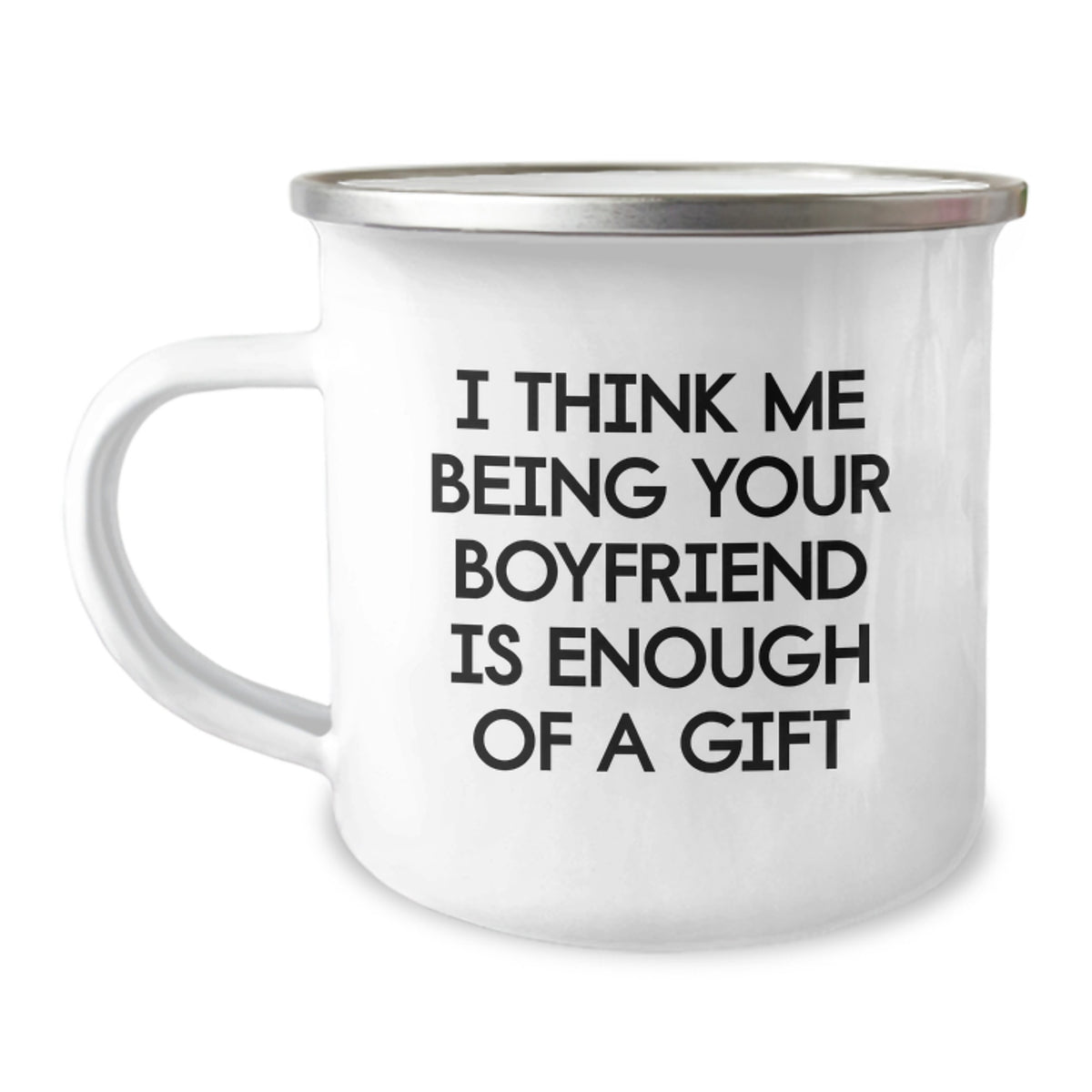 Funny Sweetheart Camping Mug Gifts for Him, I Think Me Being Your Sweetheart Is Enough Of A Gift, Unique Mother's Day Unique Gifts from Men - Image 1