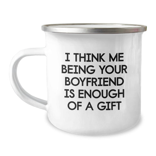 Funny Sweetheart Camping Mug Gifts for Him, I Think Me Being Your Sweetheart Is Enough Of A Gift, Unique Mother's Day Unique Gifts from Men - Image 1