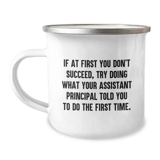Funny Assistant Principal Gifts for Men - If At First You Don't Succeed, Try Doing What They Told You - Camping Mug - Great Graduation Unique Gifts from Family - Image 1