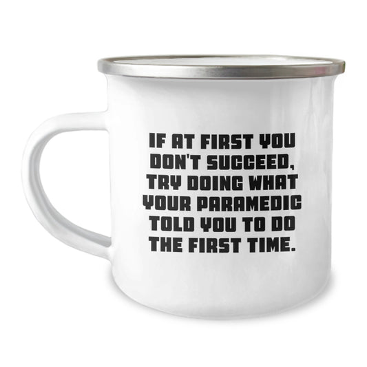 Funny Rescue Worker Camping Mug Gifts from Men to Rescue Worker Friends on Valentine's - 'If At First You Don't Succeed, Try Doing What Your Rescue Worker Told You To Do The First Time.' - Image 1