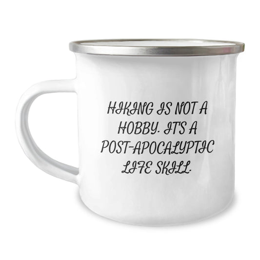 Funny Hiking Camping Mug Gifts for Men Friends Coworkers from Family 'Hiking Is Not A Hobby. It's A Post-apocalyptic Life Skill.' - Image 1