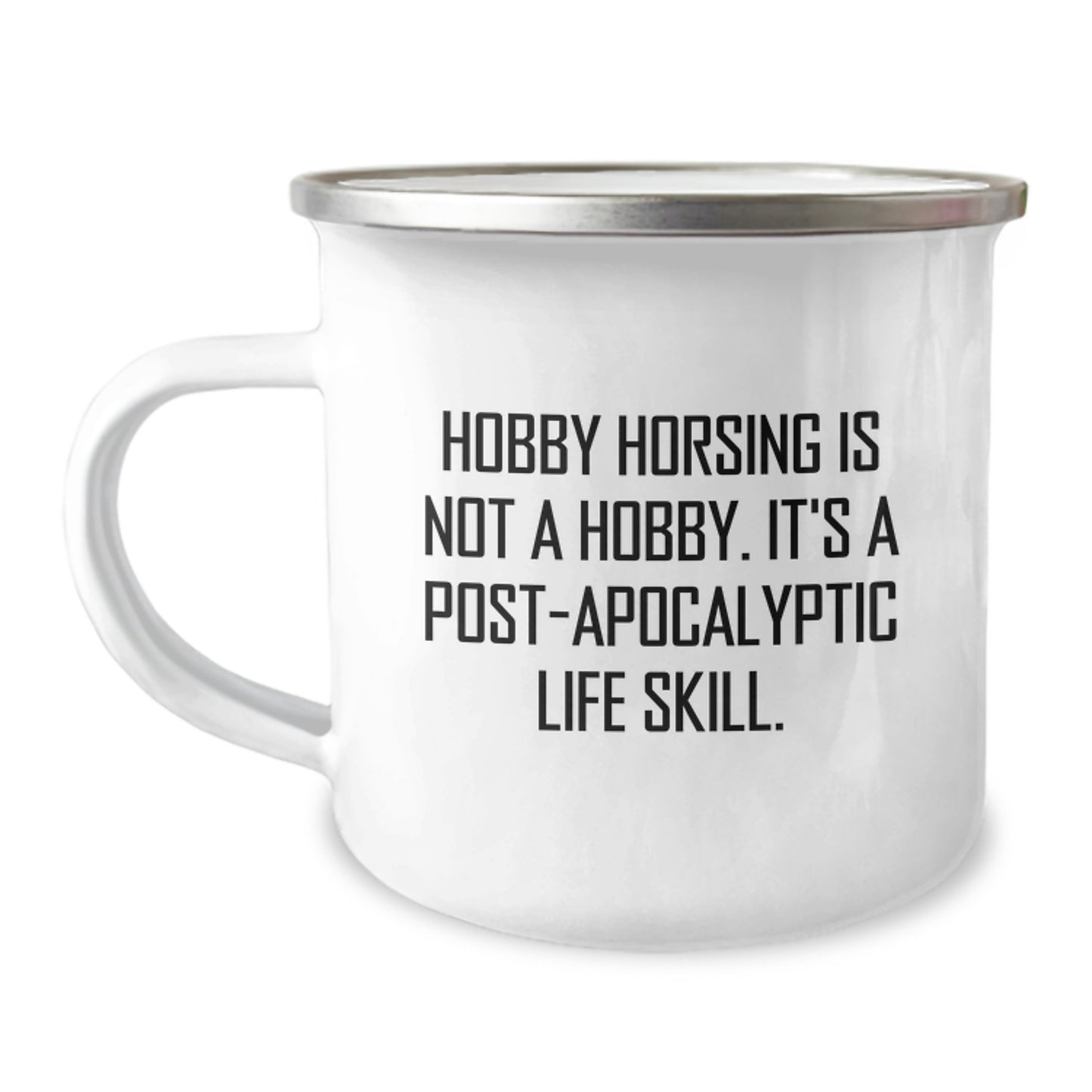 Funny Hobby Horsing Gifts from Men for Graduation Unique - 'Hobby Horsing Is Not A Hobby. It's A Post-apocalyptic Life Skill.' Camping Mug - Image 1