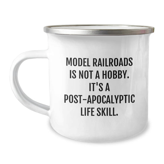 Funny Model Railroads Gifts from Friends for Birthday - 'Model Railroads Is Not A Hobby. It's A Post-apocalyptic Life Skill.' Camping Mug (12 oz Stainless Steel Enamel Finish) - Image 1