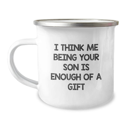 Funny Son Camping Mug, Gifts for Son from Family, Unique Father's Day Unique Gift, 'I Think Me Being Your Son Is Enough Of A Gift', Stainless Steel Camping Mug - Image 1