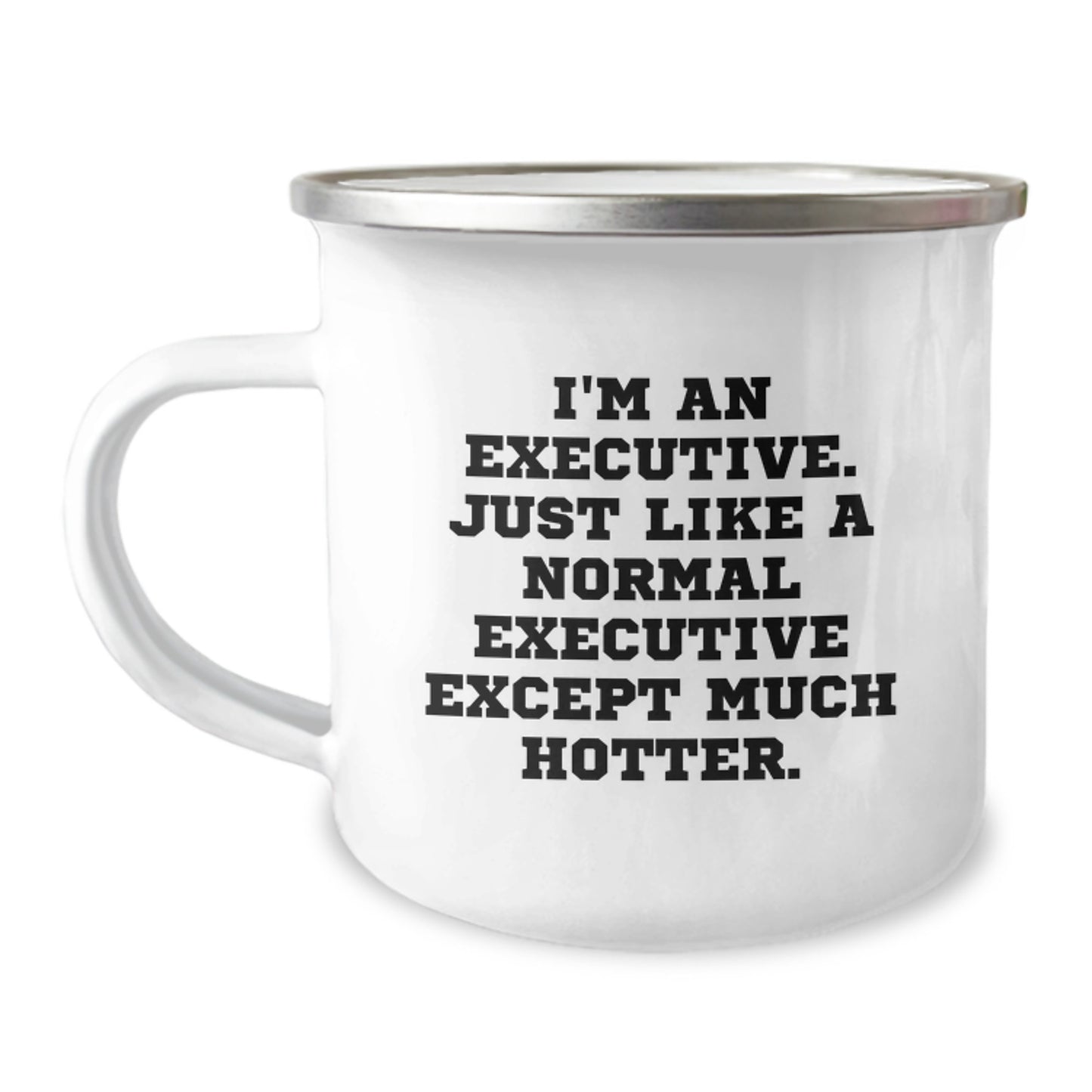 Funny Executive Gifts for Him - Men's Camping Mug, Christmas Unique Executive Mugs from Friends, 'I'm An Executive. Just Like A Normal Executive Except Much Hotter.' - Image 1