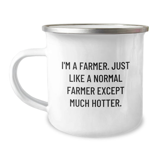 Gifts from Friends for the Hottest Farmer - 'I'm A Farmer. Just Like A Normal Farmer Except Much Hotter.' Funny Camping Mug - Image 1