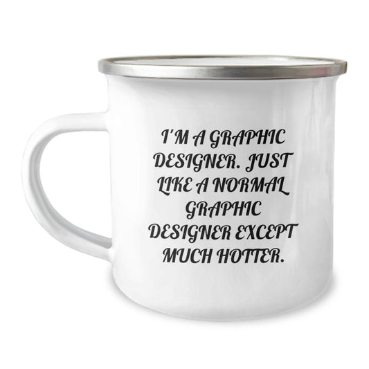 Funny Graphic Designer Camping Mug Gifts from Friends, Perfect Unique Father's Day Unique Gifts for Graphic Designer Men, A Graphic Designer Just Like Normal Much Hotter - Image 1