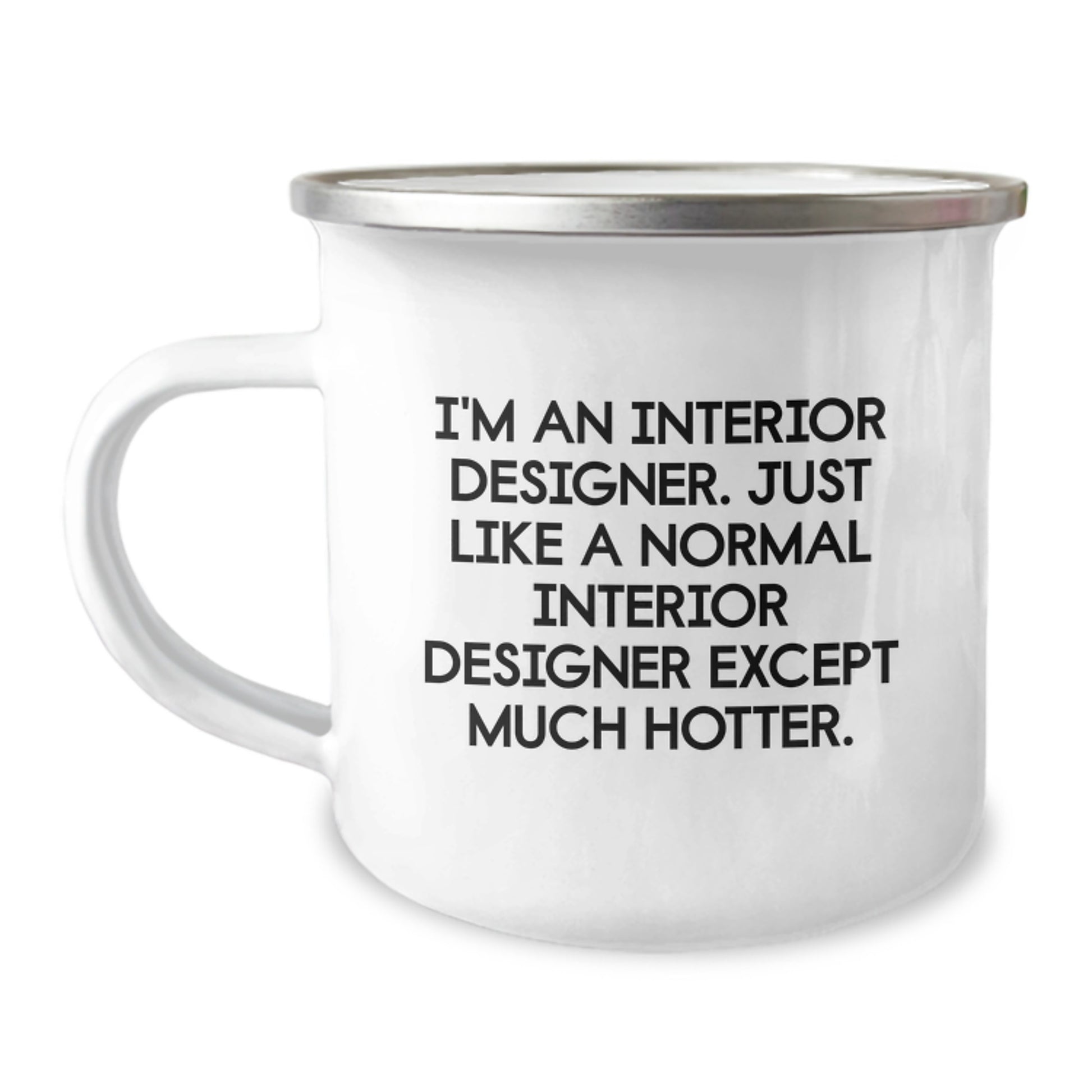 Funny Interior Designer Gifts for Men - Camping Mug - I'm An Interior Designer Except Much Hotter, Gifts from Friends for Graduation Unique - Image 1