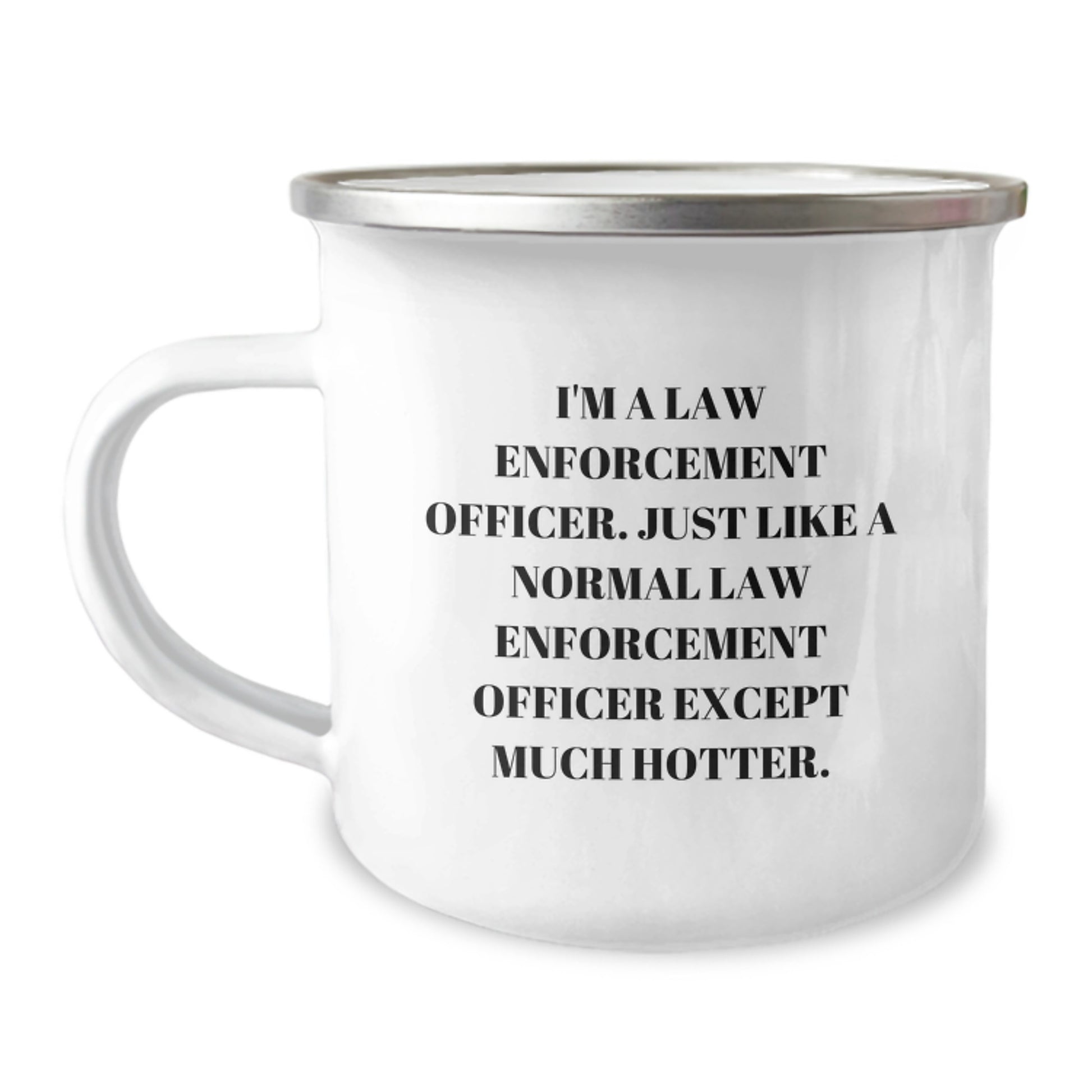 Funny Law Enforcement Officer Camping Mug Gifts from Friends for Graduation, Unique Humoristic Coffee Mugs for Law Enforcement Officers with Hotter Quote, Stainless Steel 12 oz Capacity - Image 1