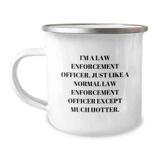 Funny Law Enforcement Officer Camping Mug Gifts from Friends for Graduation, Unique Humoristic Coffee Mugs for Law Enforcement Officers with Hotter Quote, Stainless Steel 12 oz Capacity - Image 1