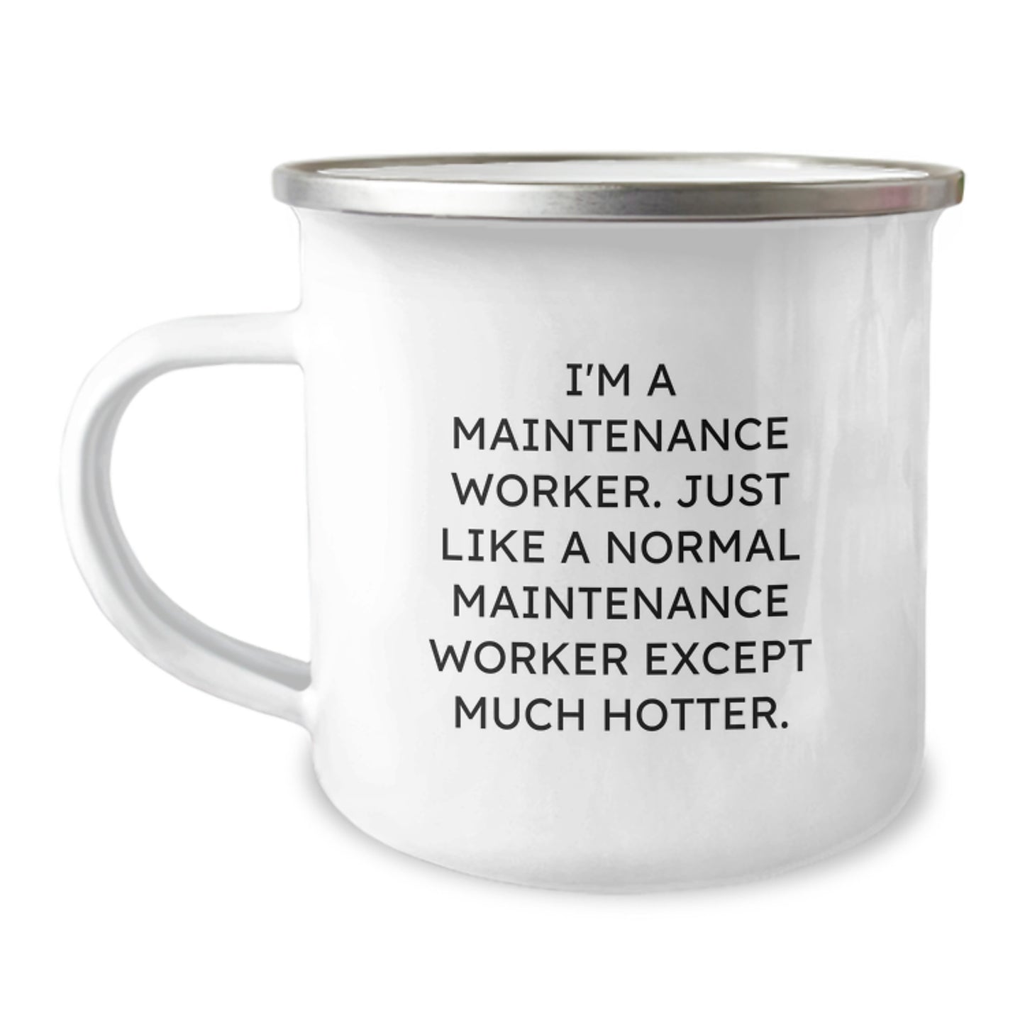 Funny Gifts from Family to Maintenance Worker - Camping Mug for Men - 'I'm A Maintenance Worker. Just Like A Normal Maintenance Worker Except Much Hotter.' Unique Graduation Gifts - Image 1