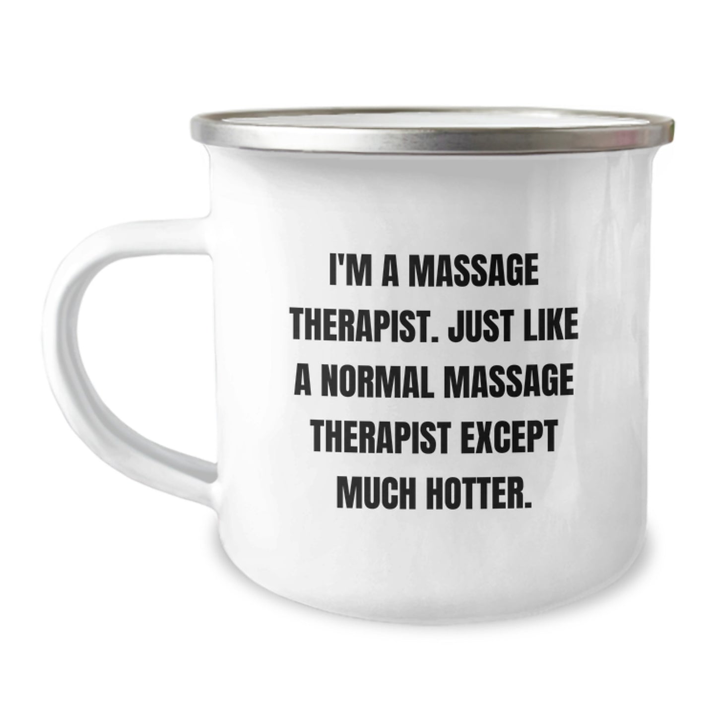 Funny Massage Therapist Gifts for Men - Valentine's Unique Camping Mugs by Friends - 'I'm A Massage Therapist. Just Like A Normal Massage Therapist Except Much Hotter' - Image 1