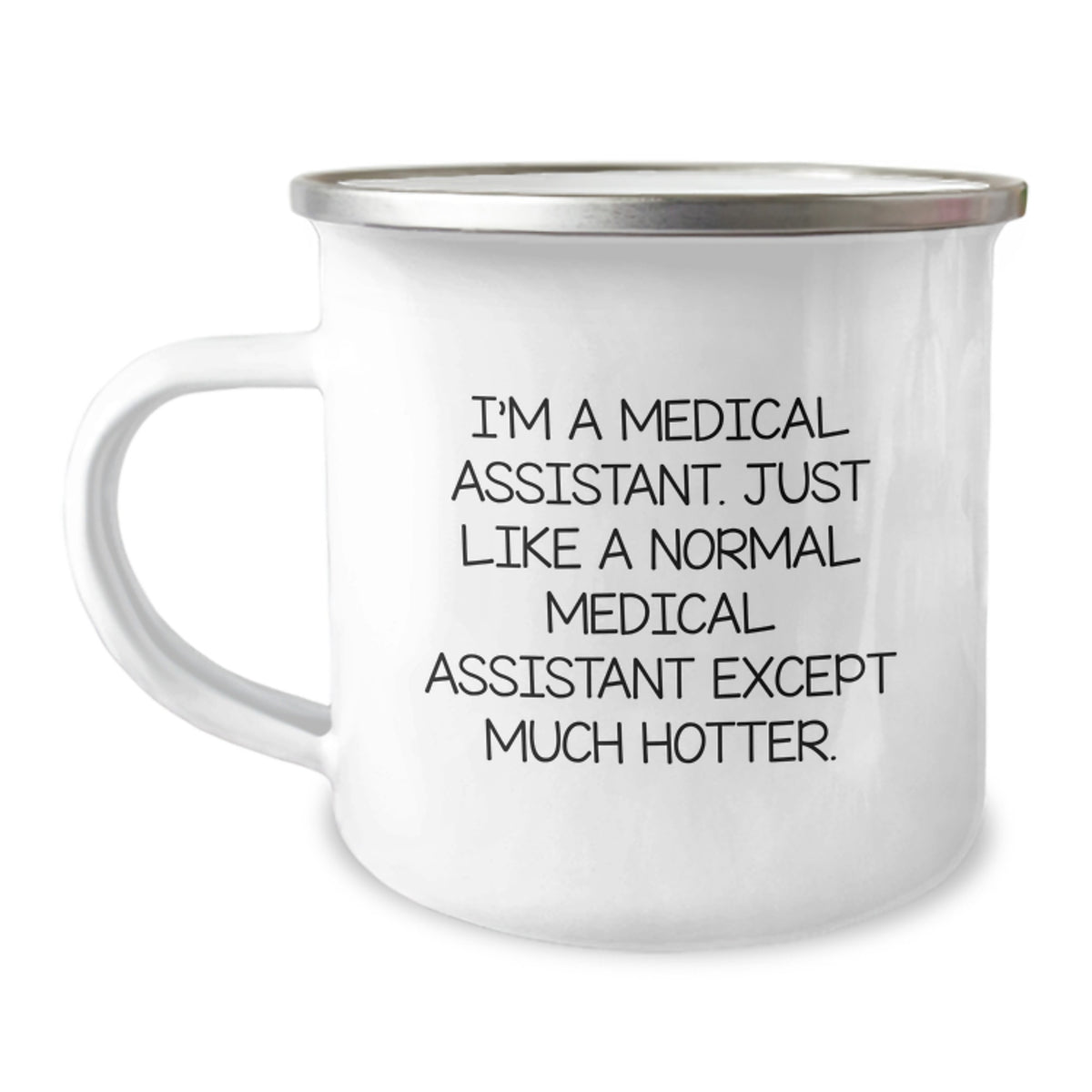 Funny Medical Assistant Gifts for Mom - 'I'm A Medical Assistant Just Like A Normal Medical Assistant Except Much Hotter' Camping Mug, Unique Mother's Day Present from Family - Image 1