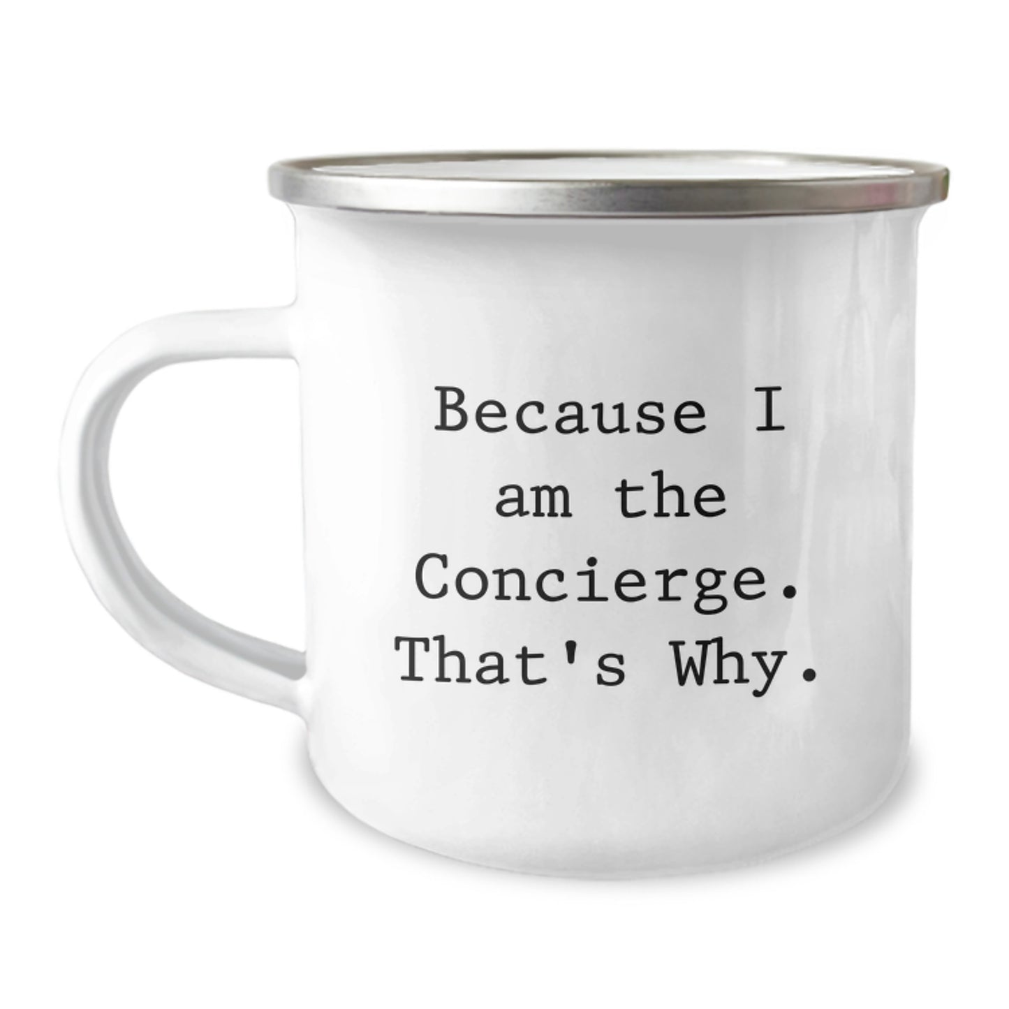 Concierge Gifts for Birthday - Because I Am The Concierge. That's Why., Funny Camping Mug, Gifts from Friends, Gifts for Concierge - Image 1