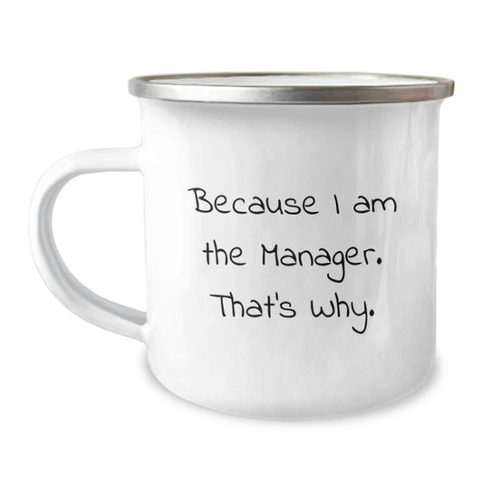 Funny Manager Gifts, Because I Am The Manager. That's Why., Birthday Unique Gifts for Managers from Friends - Image 1