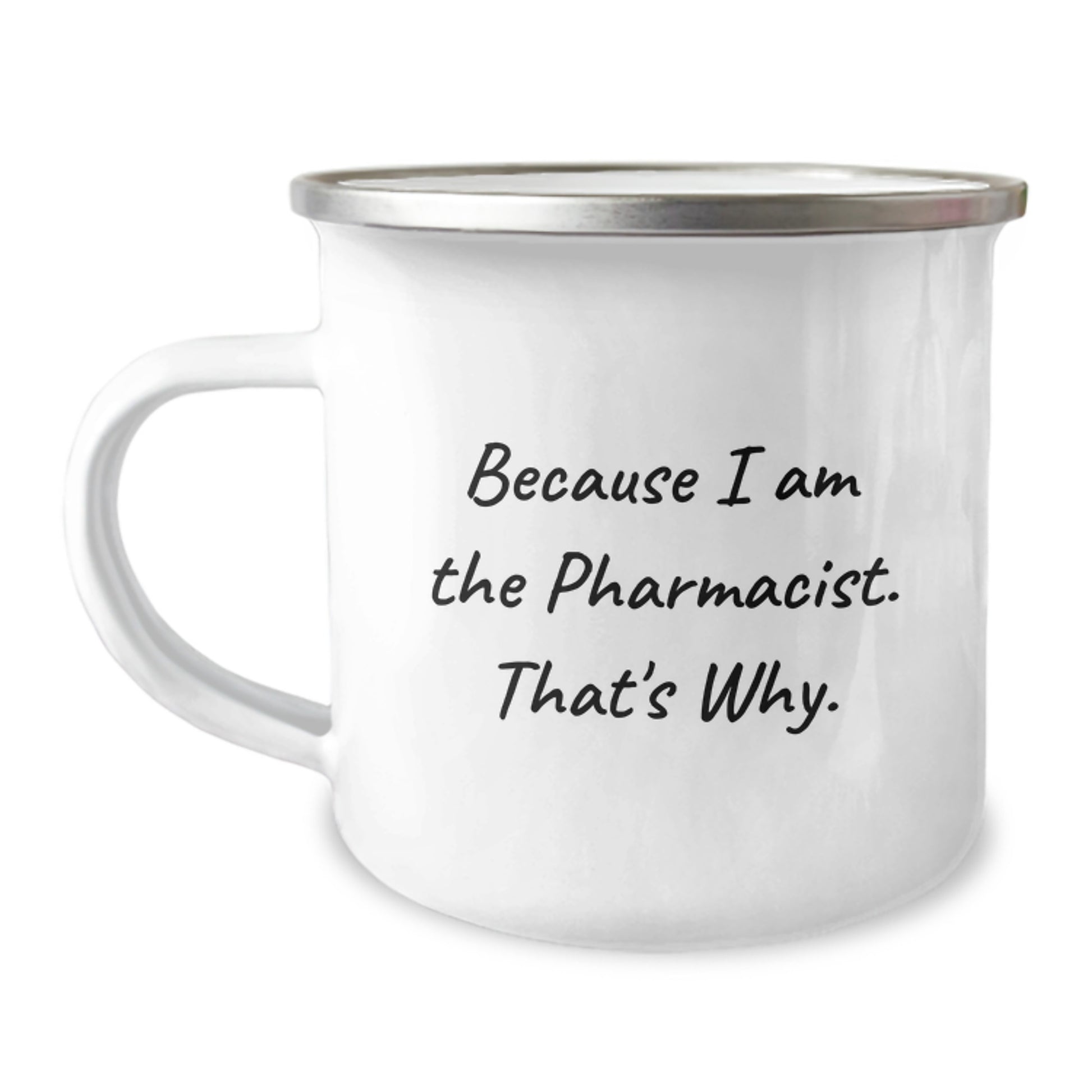 Funny Pharmacist Gifts from Friends, Birthday Unique Gifts for Him, Camping Mug Because I Am The Pharmacist. That's Why. - Image 1