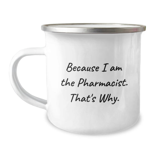 Funny Pharmacist Gifts from Friends, Birthday Unique Gifts for Him, Camping Mug Because I Am The Pharmacist. That's Why. - Image 1