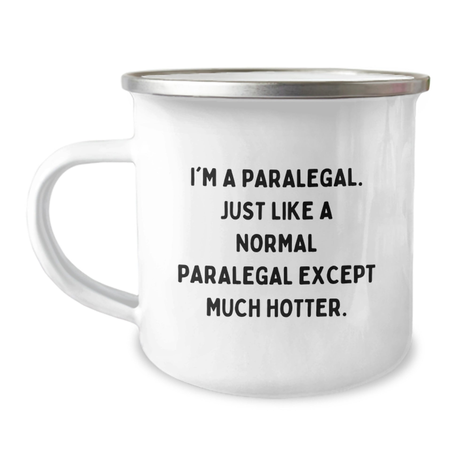 Funny Paralegal Gifts, Mother's Day Unique Paralegal Mugs, Camping Mug for Paralegal Women, 'I'm A Paralegal. Just Like A Normal Paralegal Except Much Hotter.' - Image 1