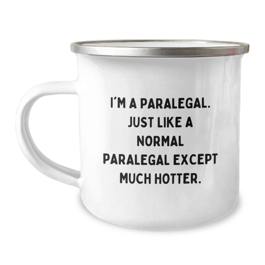 Funny Paralegal Gifts, Mother's Day Unique Paralegal Mugs, Camping Mug for Paralegal Women, 'I'm A Paralegal. Just Like A Normal Paralegal Except Much Hotter.' - Image 1