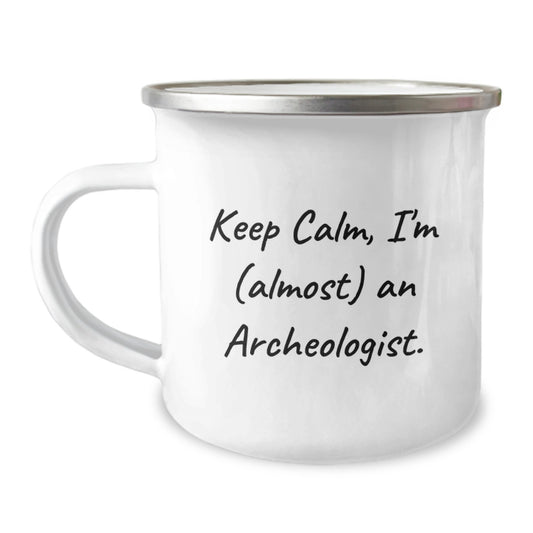 Funny Archeologist Gifts for Birthday, Camping Mug Keeps Calm I'm almost An Archeologist, Unique Men Gifts from Women - Image 1