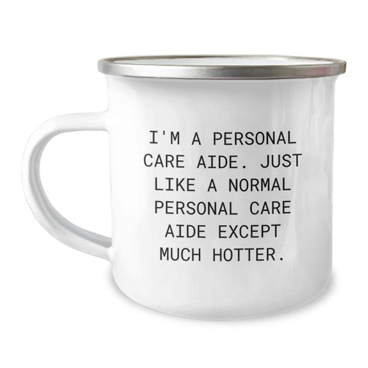 Funny Personal Care Aide Gifts from Friends, Christmas Unique Personal Care Aide Mugs for Camping, I'm A Personal Care Aide Except Much Hotter. - Image 1