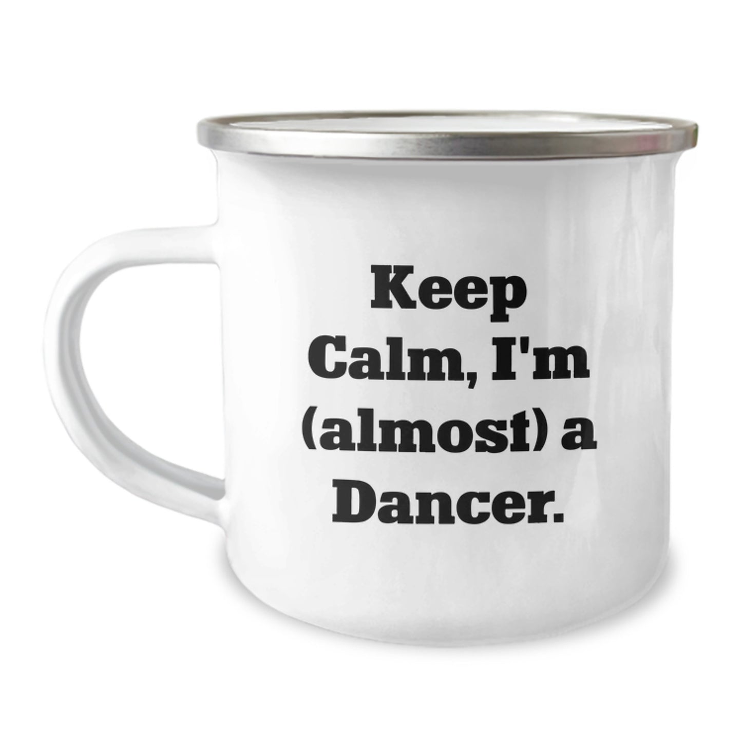Funny Dancer Gifts for Him - Valentine's Unique Camping Mugs with Keep Calm I'm Almost A Dancer Quote - Gifts from Friends for Dancer Lover - Camping Mug for Men - Image 1