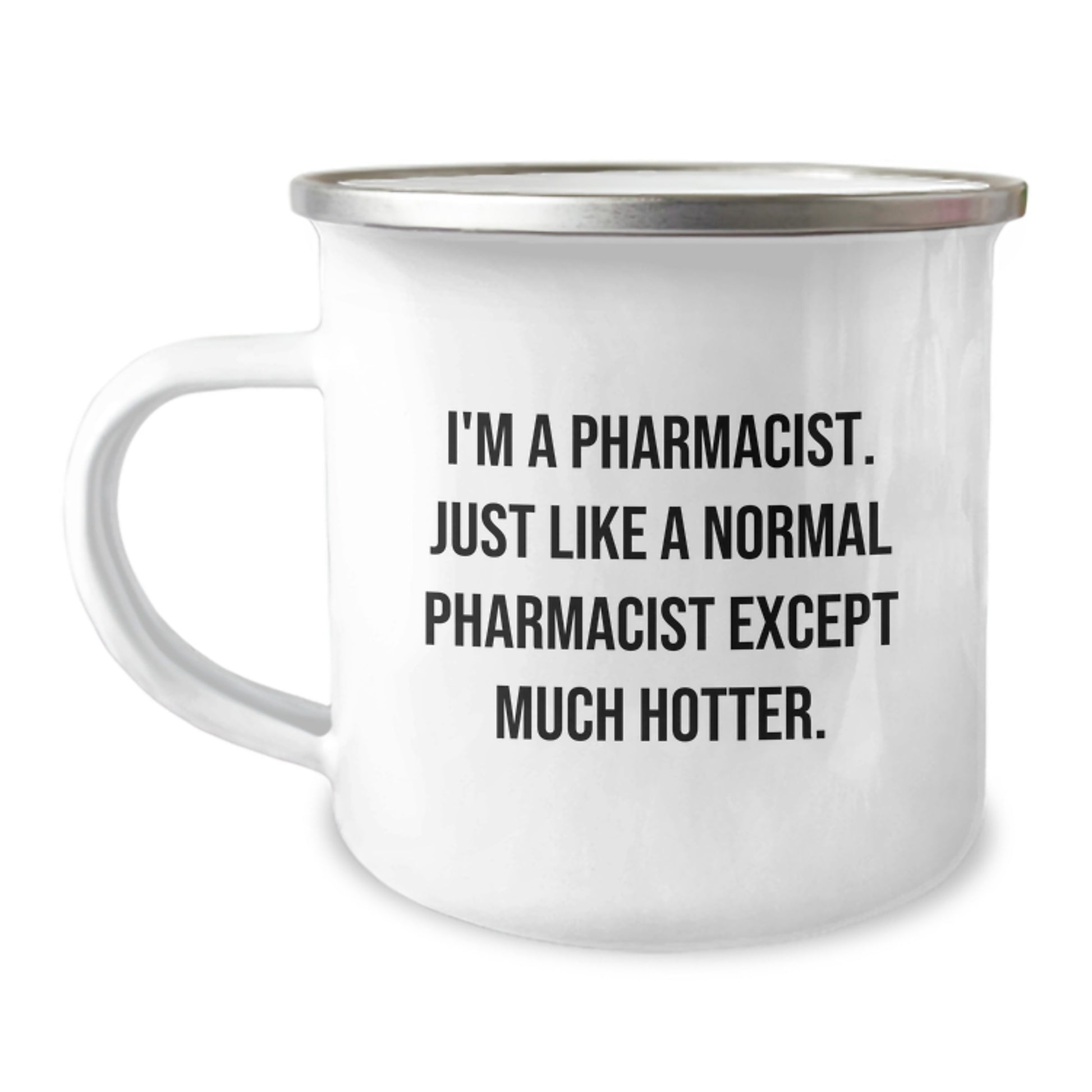 Funny Pharmacist Gifts from Family - Graduation Unique Gifts for Pharmacists - I'm A Pharmacist Except Much Hotter Camping Mug for Men - Image 1