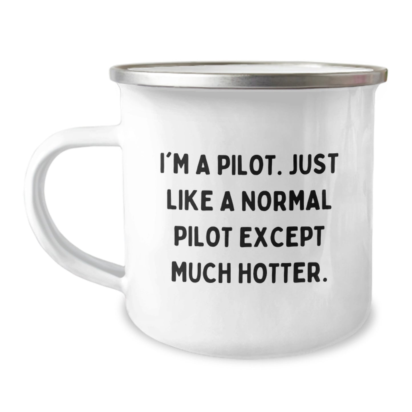Funny Pilot Gifts for Him - Valentine's Unique Gifts from Men to Men - Camping Mug with Quote 'I'm A Pilot. Just Like A Normal Pilot Except Much Hotter.' - Image 1