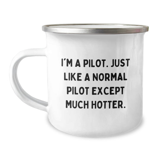 Funny Pilot Gifts for Him - Valentine's Unique Gifts from Men to Men - Camping Mug with Quote 'I'm A Pilot. Just Like A Normal Pilot Except Much Hotter.' - Image 1