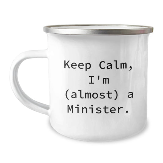 Funny Minister Gifts - Keep Calm I'm Almost A Minister - Camping Mug for Ministers, Men, Women, Friends, Coworkers, Family - Valentine's Unique Gifts from Men, Women, Friends, Coworkers, Family - Image 1