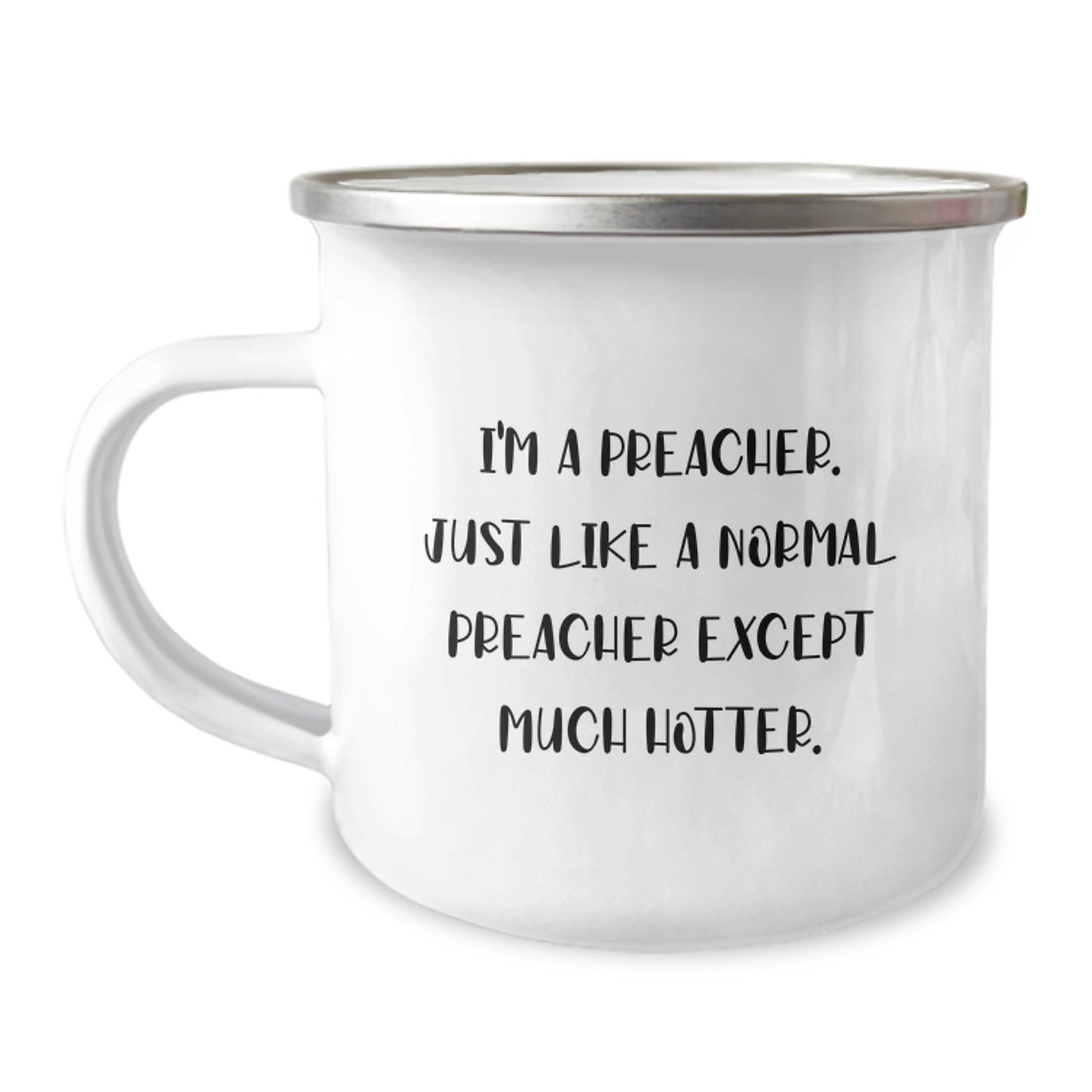 Funny Preacher Gifts from Men to Their Preacher Friends for Father's Day Preacher Camping Mug - I'm A Preacher. Just Like A Normal Preacher Except Much Hotter. - Image 1