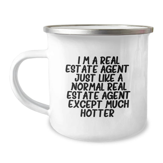 Funny Real Estate Agent Gifts for Men - I'm A Real Estate Agent Except Much Hotter, Stainless Steel Camping Mug with Enamel Finish - Image 1