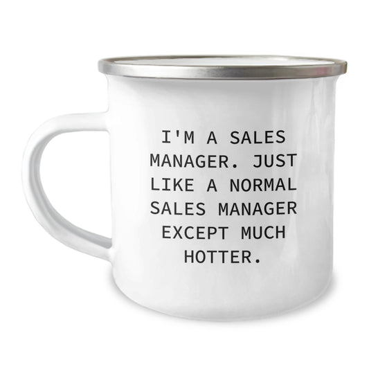 Funny Sales Manager Gifts from Men - I'm A Sales Manager. Just Like A Normal Sales Manager Except Much Hotter. - Unique Father's Day Unique Gifts for Sales Manager - Image 1